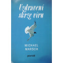 Uzdravení skrze víru - Michael Marsch