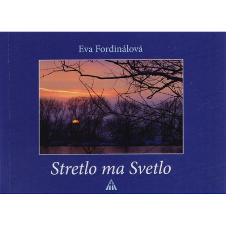 Stretlo ma Svetlo - Eva Fordinálová