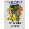 Za odchodom orgovánu - Vincet Šikula