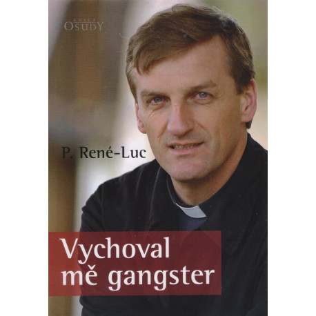 Vychoval mě gangster - P. René-Luc