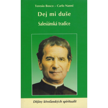 Dej mi duše - Salesiánská tradice - Teresio Bosco , Carlo Nanni