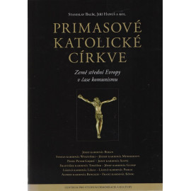 Primasové katolické církve - Stanislav Balík, Jiří Hanuš a kol.