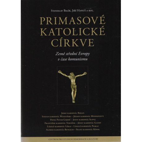 Primasové katolické církve - Stanislav Balík, Jiří Hanuš a kol.