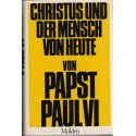 Christus und der Mensch von heute  von Papst Paul VII