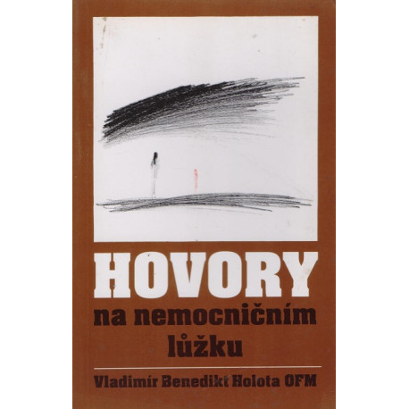 Hovory na nemocničním lůžku - Vladimír Benedikt Holota OFM