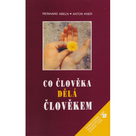 Co člověka dělá člověkem - Reinhard Abeln, Anton Kner