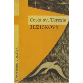 Cesta sv. Terezie Ježíškovy - Timotheus Vodička