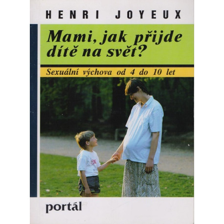 Mami, jak přijde dítě na svět? - Henri Joyeux