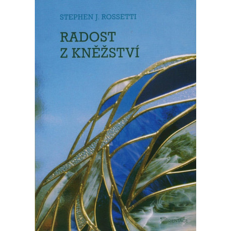 Radost z kněžství - Stephen J. Rossetti