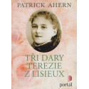 Tři dary Terezie z Lisieux - Patrick Ahern