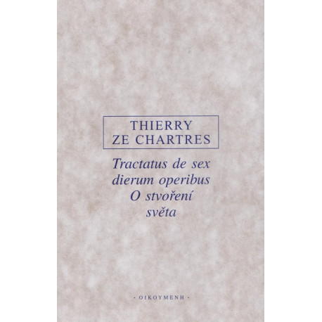 Tractatus de sex dierum operibus / O stvoření světa - Thierry ze Chartres