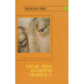 Velké ženy duchovní tradice I. - Kathleen Jones