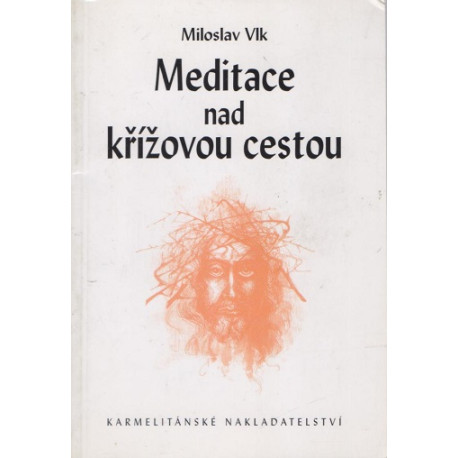 Meditace nad křížovou cestou - Milostav Vlk