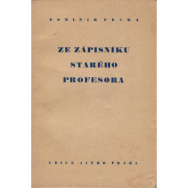 Ze zápisníku starého profesora - Dominik Pecka (1940) brož.