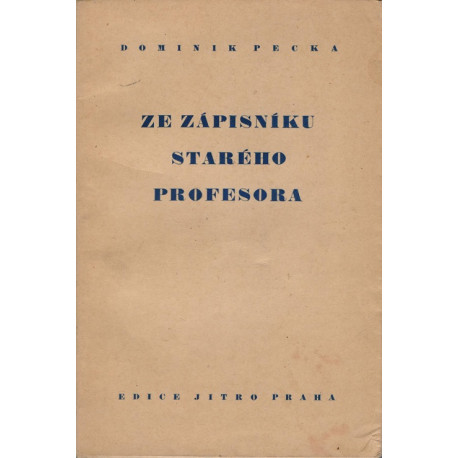 Ze zápisníku starého profesora - Dominik Pecka (1940) brož.