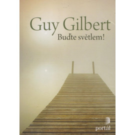 Buďte světlem! - Guy Gilbert