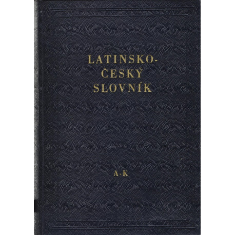 Latinsko-Český slovník - Josef M. Pražák, František Novotný, Josef Sedláček (1955)