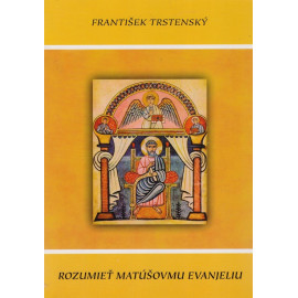 Rozumieť Matúšovu evanjeliu - František Trstenský