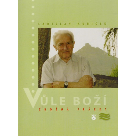 Vůle Boží - zbožná fráze? - Ladislav Kubíček (2004)