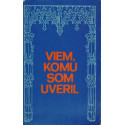 Viem, komu som uveril (1990)