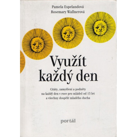 Využít každý den - Pamela Espelandová, Rosemary Wallnerová