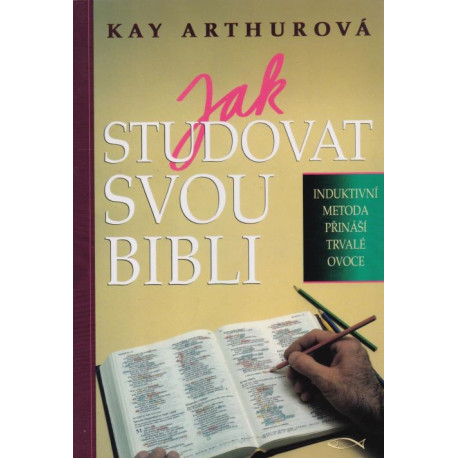 Jak studovat svou Bibli - Kay Arthurová (2003)