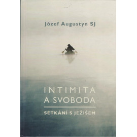 Intimita a svoboda - Setkání s Ježíšem - Józef Augustyn (2018)
