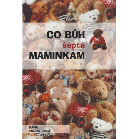 Co Bůh šeptá maminkám - Hana Pinknerová