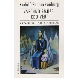 Všechno zmůže, kdo věří - Rudolf Schnackenburg