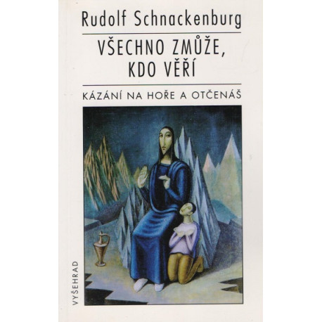 Všechno zmůže, kdo věří - Rudolf Schnackenburg