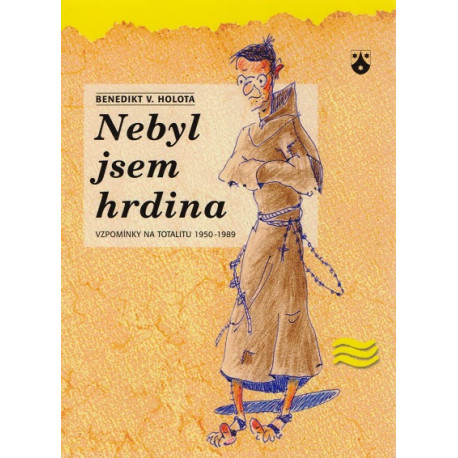 Nebyl jsem hrdina - Benedikt V. Holota