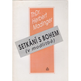 Setkání s Bohem - ThDr. Herbert Madinger