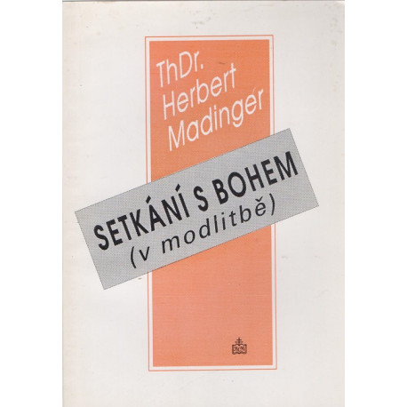 Setkání s Bohem - ThDr. Herbert Madinger