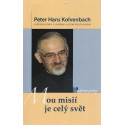 Mou misií je celý svět - Peter Hans Kolvenbach