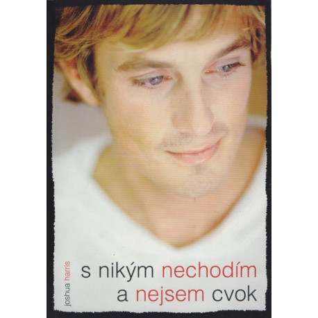 S nikým nechodím a nejsem cvok -  Joshua Harris