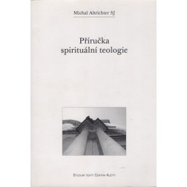 Příručka spirituální teologie - Michal Altrichter SJ