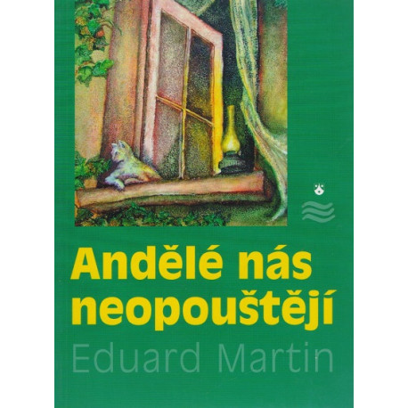 Andělé nás neopouštějí - Eduard Martin