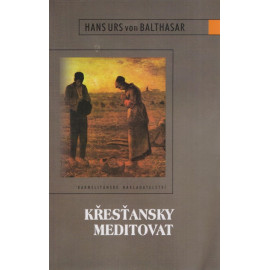 Křesťansky meditovat - Hans Urs von Balthasar