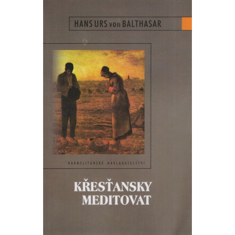 Křesťansky meditovat - Hans Urs von Balthasar