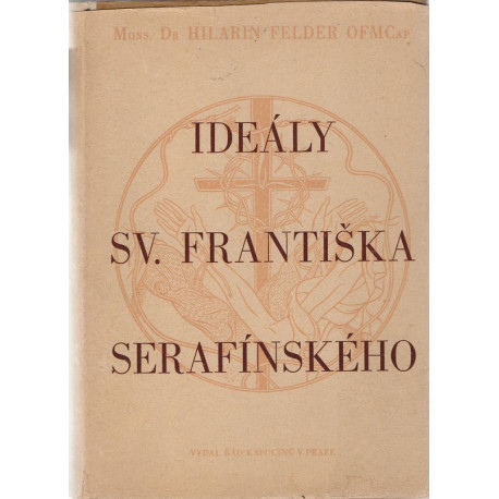 Ideály sv. Františka Serafinského - Hilarin Felder O.M.Cap. (1948) váz.