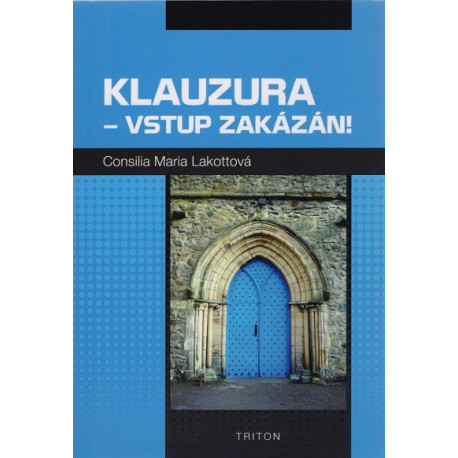 Klauzura vstup zakázán - Consilia Maria  Lakottová (2016)