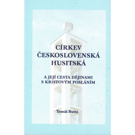 Církev československá husitská a její cesta dějinami s Kristovým posláním - Tomáš Butta