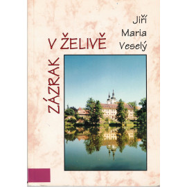 Zázrak v Želivě - Jiří Maria Veselý