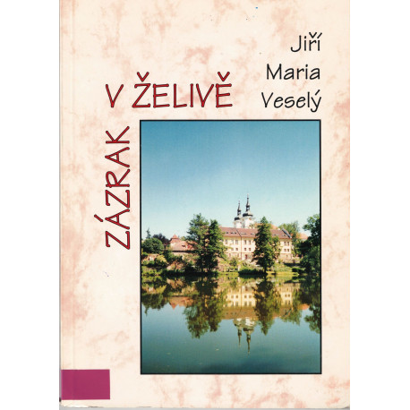 Zázrak v Želivě - Jiří Maria Veselý