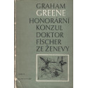 Honorární konzul/ Doktor Fischer ze Ženevy - Graham Greene