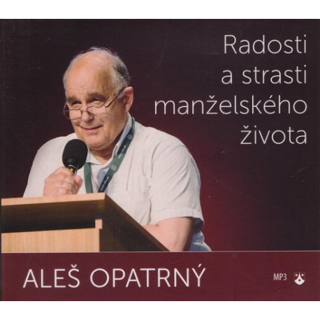 Radosti a strasti manželského života - Aleš Opatrný