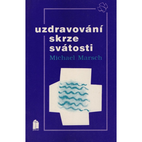 Uzdravování skrze svátosti - Michael Marsch (1992)