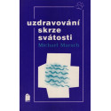 Uzdravování skrze svátosti - Michael Marsch (1992)