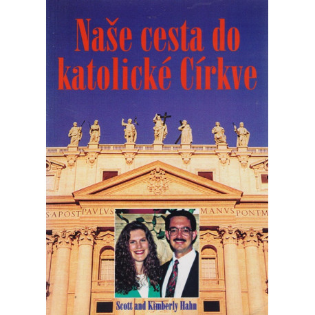 Naše cesta do katolické církve - Scott a Kimberly Hahnovi