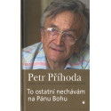 To ostatní nechávám na Pánu Bohu - Petr Příhoda